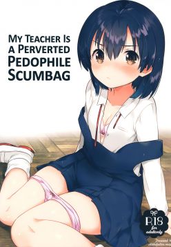 (SC2016 Autumn)  Sensei wa Lolicon de Hentai no Kuzu | My Teacher Is a Perverted Pedophile Scumbag