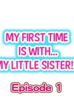 My First Time is with.... My Little Sister?! Ch.1 (example)