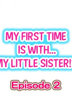 My First Time is with.... My Little Sister?! Ch.02