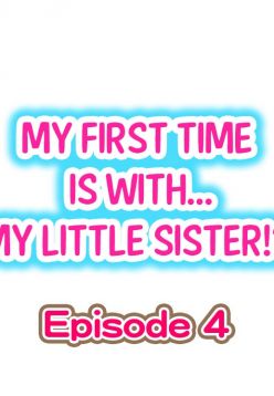 My First Time is with.... My Little Sister?! Ch.04