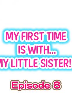 My First Time is with.... My Little Sister?! Ch.08