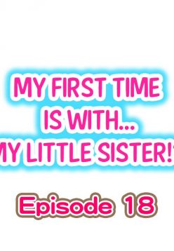 My First Time is with.... My Little Sister?! Ch.18
