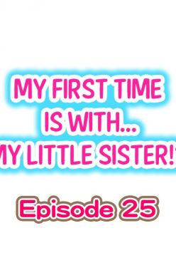 My First Time is with.... My Little Sister?! Ch.25