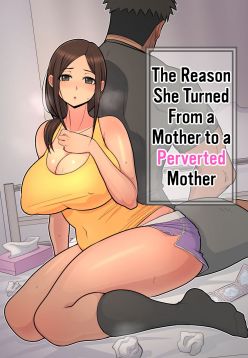 Haha kara Inbo ni Natta Wake | The Reason She Turned From a Mother to a Perverted Mother
