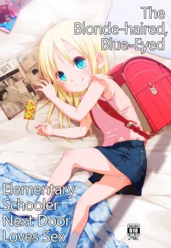 (C96)  Uchi no Tonari no Shougakusei wa Kinpatsu Hekigan Ecchi-zuki | The Blonde-haired, Blue-Eyed Elementary Schooler Next Door Loves Sex  =TLL + mrwayne=