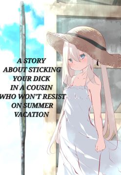 Natsuyasumi dakara Muteikou na Itoko ni Chinko Ireru Hanashi | A story about sticking your dick in a cousin who won't resist on summer vacation