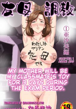 My Mother Will Be My Classmate's Toy For 3 Days During The Exam Period - Chapter 1 Asami Arc