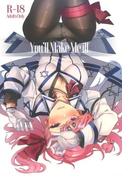 You'll Make Me iLL