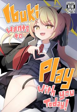 Kyou wa Ibuki ga Asonde Ageru! | Ibuki Wants To Play With You Today!