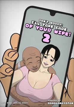 Don’t worry! I’ll take care of your wife 2